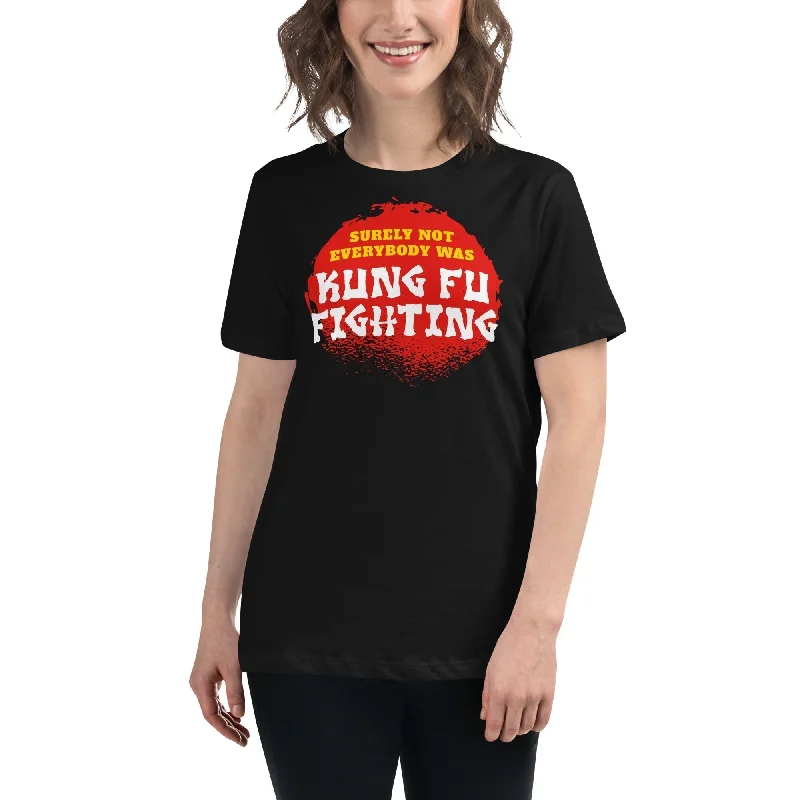 Graphic Print Women T Shirt for a Trendy StatementSurely not everybody was Kung Fu fighting - Women's T-Shirt Graphic Print Women T Shirt for a Trendy StatementSurely not everybody was Kung Fu fighting - Women's T-Shirt