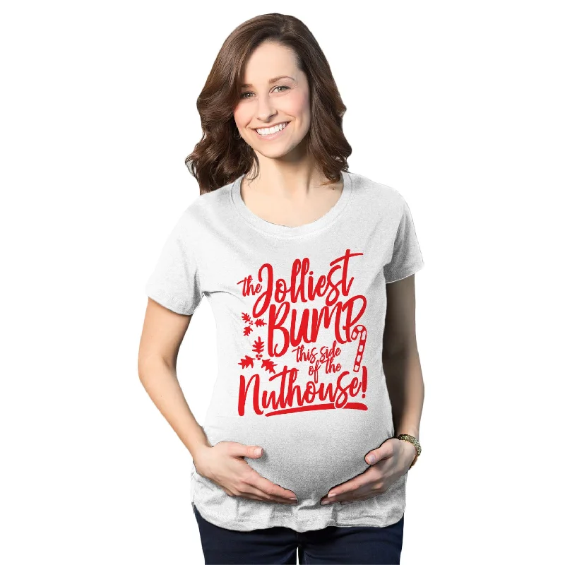 The Jolliest Bump This Side Of The Nuthouse Maternity T Shirt